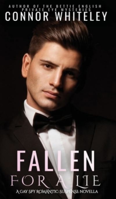 Cover for Connor Whiteley · Fallen For A Lie: A Gay Spy Romantic Suspense Novella - The English Contemporary Gay Romance Books (Innbunden bok) (2023)