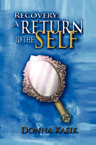 Cover for Donna Kasik · Recovery: a Return to the Self (Pocketbok) (2010)