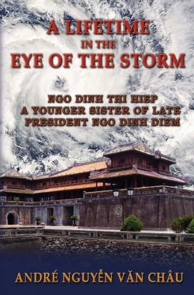 A Lifetime in the Eye of the Storm - Andre Nguyen Van Chau - Books - Erin Go Bragh Publishing - 9781941345511 - January 20, 2015