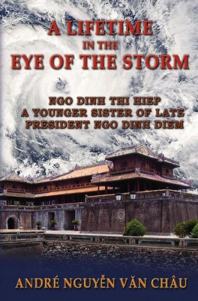 Cover for Andre Nguyen Van Chau · A Lifetime in the Eye of the Storm (Hardcover Book) (2015)