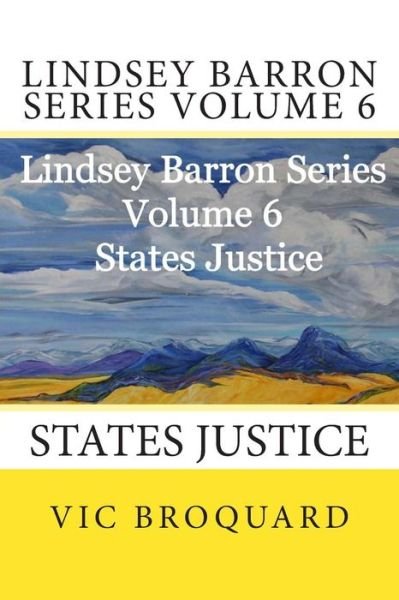 Cover for Vic Broquard · Lindsey Barron Series Volume 6 States Justice (Paperback Bog) [Fourth edition] (2014)