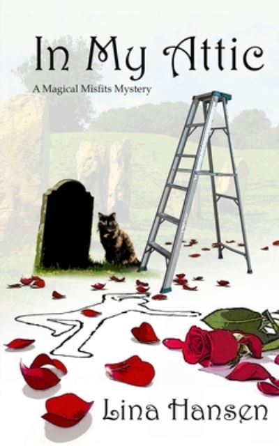 In My Attic: A Magical Misfits Mystery - A Magical Misfits Mystery - Lina Hansen - Książki - Literary Wanderlust - 9781942856511 - 1 lipca 2020