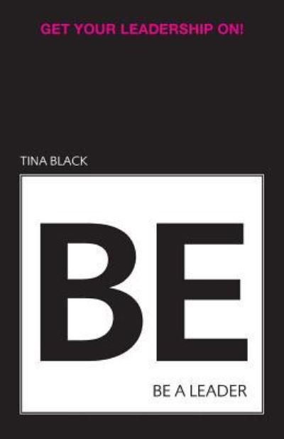 Cover for Tina Black · Be a Leader (Paperback Book) (2017)