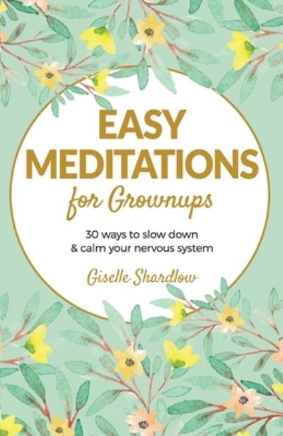 Cover for Giselle Shardlow · Easy Meditations for Grownups (Paperback Book) (2020)