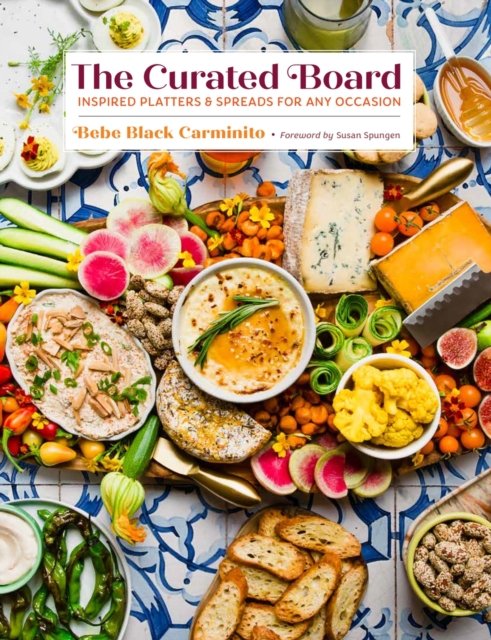 Cover for Bebe Black Carminito · The Curated Board: Inspired Platters &amp; Spreads for Any Occasion (Hardcover Book) (2024)