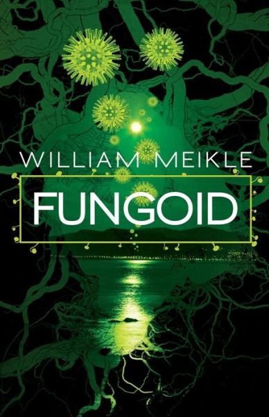 Cover for William Meikle · Fungoid (Pocketbok) (2019)