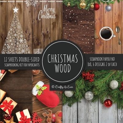 Cover for Crafty as Ever · Christmas Wood Scrapbook Paper Pad 8x8 Scrapbooking Kit for Papercrafts, Cardmaking, Printmaking, DIY Crafts, Holiday Themed, Designs, Borders, Backgrounds, Patterns (Pocketbok) (2020)