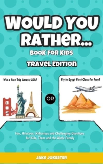 Cover for Jake Jokester · Would You Rather Game Book for Kids (Hardcover Book) (2020)