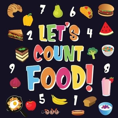 Let's Count Food!: Can You Find & Count all the Bananas, Carrots and Pizzas Fun Eating Counting Book for Children, 2-4 Year Olds Picture Puzzle Book - Pamparam Kids Books - Kirjat - Semsoli - 9781952772511 - tiistai 26. toukokuuta 2020