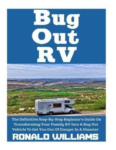 Bug Out RV - Ronald Williams - Bücher - Createspace Independent Publishing Platf - 9781974440511 - 10. August 2017