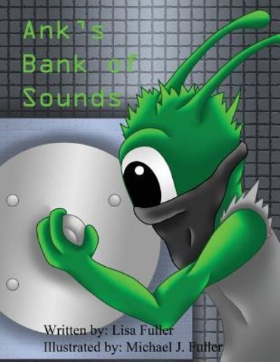 Ank's Bank of Sounds - Lisa Fuller - Books - Createspace Independent Publishing Platf - 9781974552511 - August 15, 2017