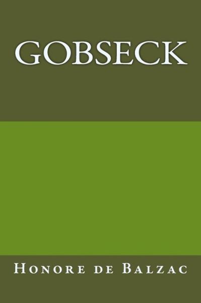 Gobseck - Honore de Balzac - Książki - Createspace Independent Publishing Platf - 9781974622511 - 29 sierpnia 2017