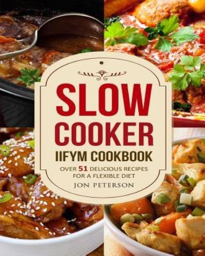 Cover for Jon Peterson · Slow Cooker IIFYM Cookbook (Paperback Book) (2017)