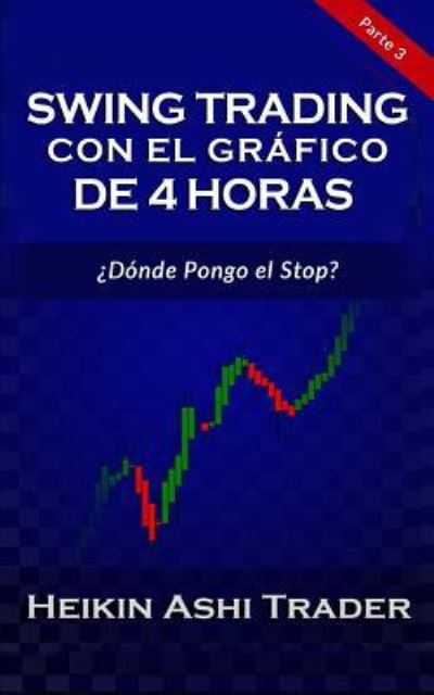 Cover for Heikin Ashi Trader · Swing Trading con el Gr fico de 4 Horas (Taschenbuch) (2018)