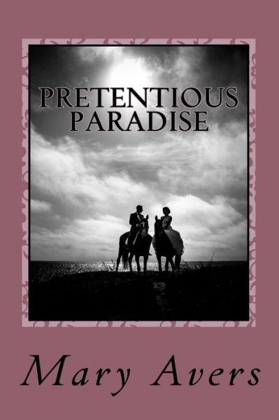 Cover for Mary Avers · Pretentious Paradise (Pocketbok) (2018)