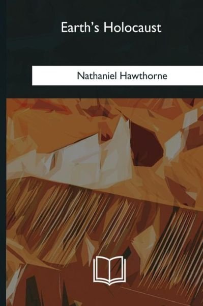 Cover for Nathaniel Hawthorne · Earth's Holocaust (Paperback Bog) (2018)