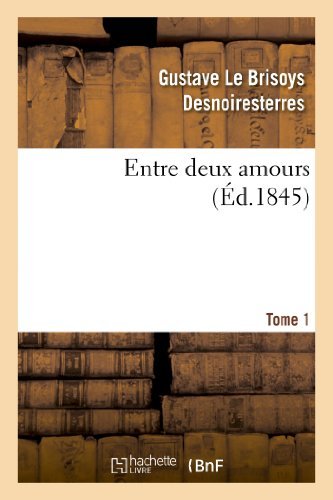 Cover for Desnoiresterres-g · Entre Deux Amours. Tome 1 (Pocketbok) [French edition] (2013)