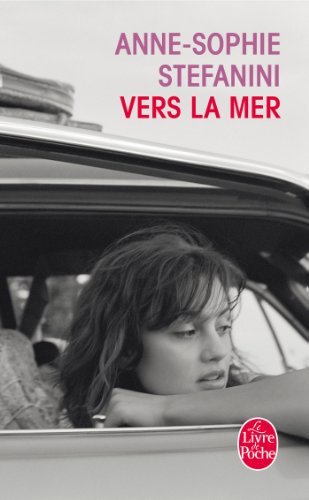 Vers La Mer - A. S. Stefanini - Kirjat - Livre de Poche - 9782253166511 - torstai 2. toukokuuta 2013