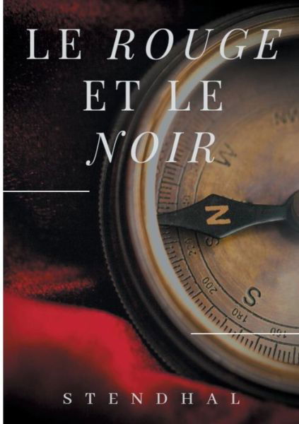 Le Rouge et le Noir de Stendha - Stendhal - Books -  - 9782322127511 - January 22, 2019