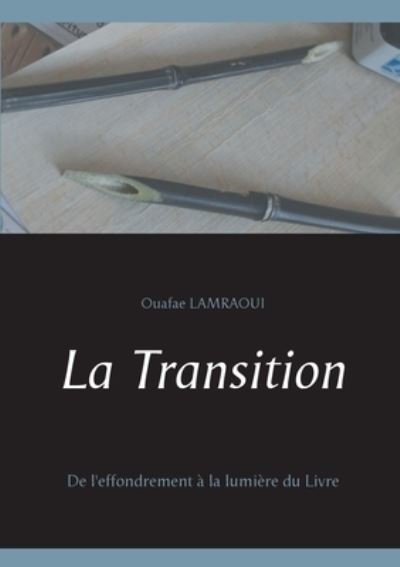 Cover for Ouafae Lamraoui · La Transition: De l'effondrement a la lumiere du Livre (Pocketbok) (2020)