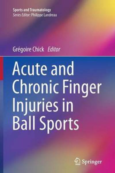 Acute and Chronic Finger Injuries in Ball Sports - Sports and Traumatology (Paperback Bog) [Softcover reprint of the original 1st ed. 2013 edition] (2016)