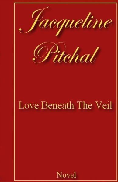 Cover for J Jacqueline Pitchal P · Love Beneath the Veil (Paperback Bog) (2014)