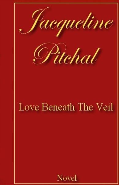 Cover for J Jacqueline Pitchal P · Love Beneath the Veil (Paperback Book) (2014)