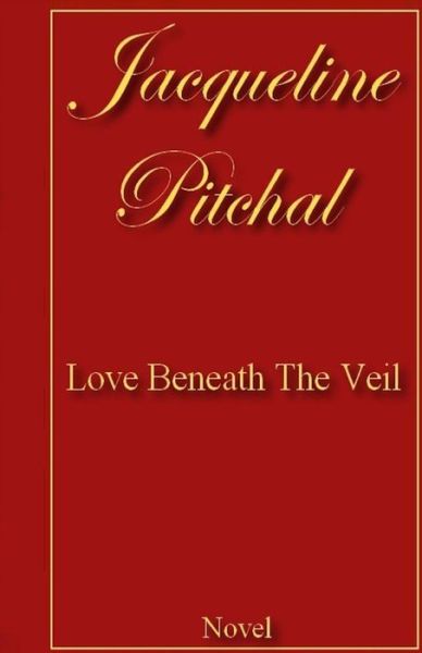 Love Beneath the Veil - J Jacqueline Pitchal P - Books - Agence Francophone pour la Numérotation - 9782954090511 - September 9, 2014
