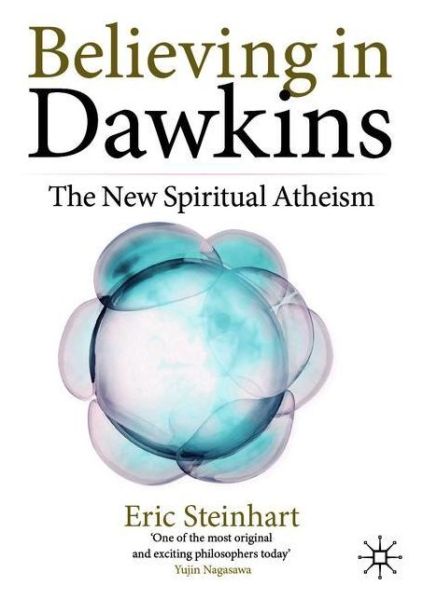 Cover for Eric Steinhart · Believing in Dawkins: The New Spiritual Atheism (Paperback Bog) [1st ed. 2020 edition] (2020)