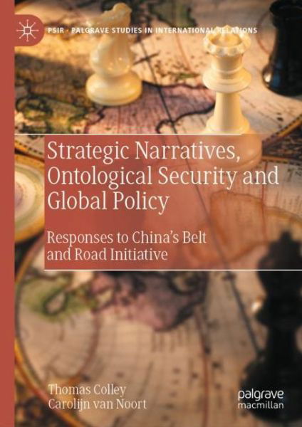 Cover for Thomas Colley · Strategic Narratives, Ontological Security and Global Policy: Responses to China’s Belt and Road Initiative - Palgrave Studies in International Relations (Hardcover bog) [1st ed. 2022 edition] (2022)