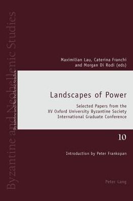 Cover for Landscapes of Power: Selected Papers from the XV Oxford University Byzantine Society International Graduate Conference - Byzantine and Neohellenic Studies (Paperback Book) [New edition] (2014)