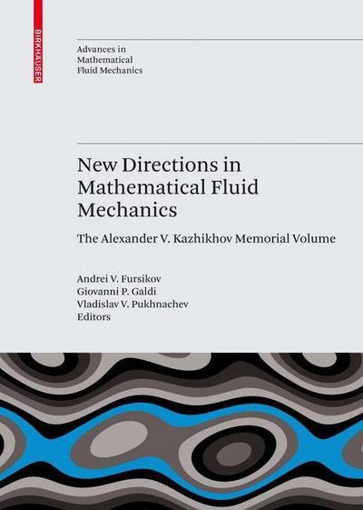 Cover for Andrei V Fursikov · New Directions in Mathematical Fluid Mechanics: The Alexander V. Kazhikhov Memorial Volume - Advances in Mathematical Fluid Mechanics (Innbunden bok) [2010 edition] (2009)