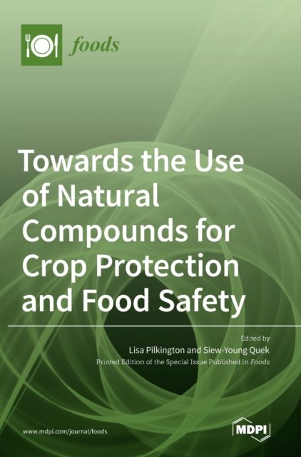 Cover for Mdpi AG · Towards the Use of Natural Compounds for Crop Protection and Food Safety (Hardcover Book) (2022)