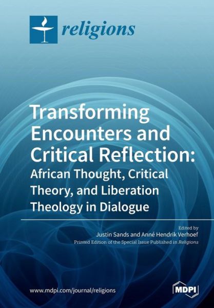 Cover for Justin Sands · Transforming Encounters and Critical Reflection: African Thought, Critical Theory, and Liberation Theology in Dialogue (Pocketbok) (2018)