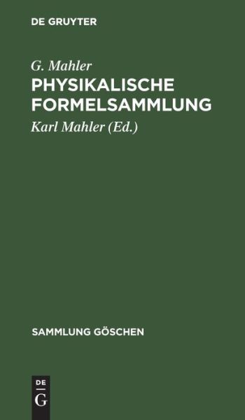 Physikalische Formelsammlung - G. Mahler - Bøger - De Gruyter, Inc. - 9783111003511 - 1. april 1963