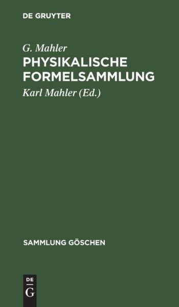 Physikalische Formelsammlung - G. Mahler - Books - De Gruyter, Inc. - 9783111003511 - April 1, 1963