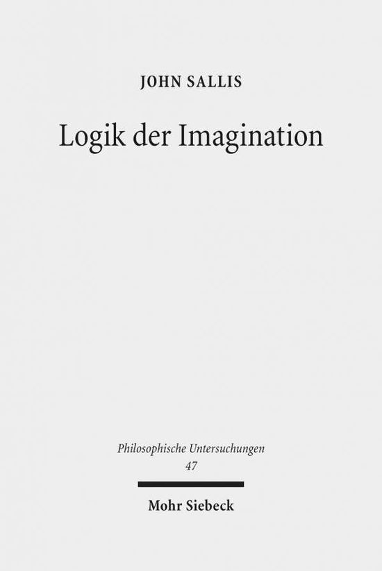 Cover for John Sallis · Logik der Imagination: Die Weite des Elementaren - Philosophische Untersuchungen (Hardcover Book) (2019)