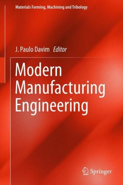 Cover for J Paulo Davim · Modern Manufacturing Engineering - Materials Forming, Machining and Tribology (Gebundenes Buch) [2015 edition] (2015)