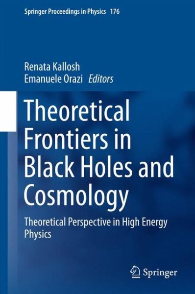 Theoretical Frontiers in Black Holes and Cosmology: Theoretical Perspective in High Energy Physics - Springer Proceedings in Physics -  - Böcker - Springer International Publishing AG - 9783319313511 - 17 juli 2016