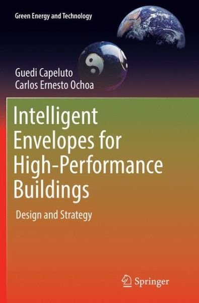Cover for Guedi Capeluto · Intelligent Envelopes for High-Performance Buildings: Design and Strategy - Green Energy and Technology (Paperback Book) [Softcover reprint of the original 1st ed. 2017 edition] (2018)