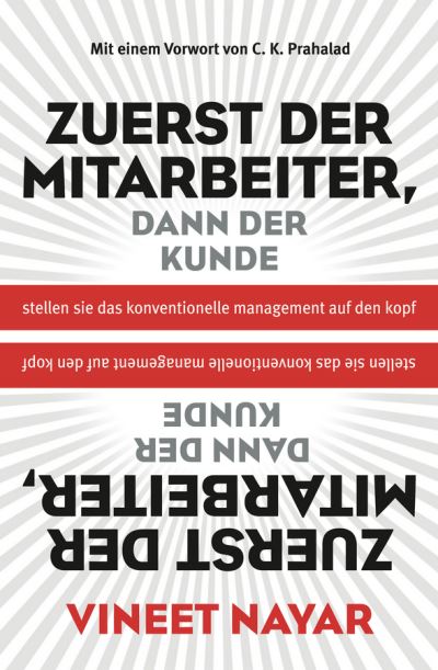 Zuerst der Mitarbeiter, dann der Kunde Stellen Siedas konventionelle Management auf den Kopf - Vineet Nayar - Książki - Wiley-VCH Verlag GmbH - 9783527507511 - 6 listopada 2013