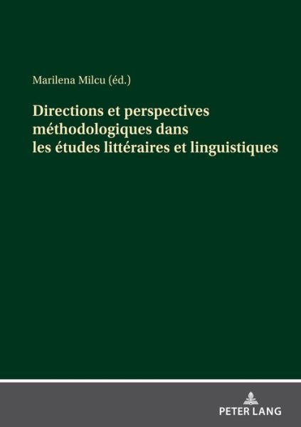 Cover for Marilena Milcu · Directions et perspectives methodologiques dans les etudes litteraires et linguistiques: Contributions des jeunes chercheurs roumains (Paperback Book) (2022)