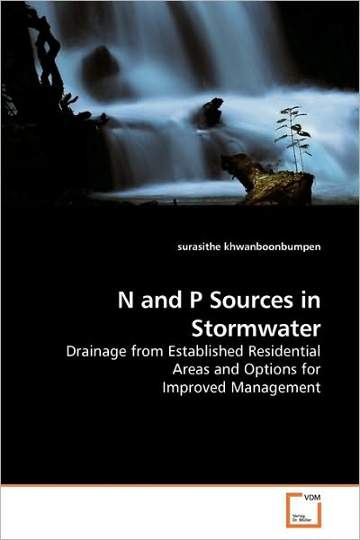 N and P Sources in Stormwater: Drainage from Established Residential Areas and Options for Improved Management - Surasithe Khwanboonbumpen - Books - VDM Verlag Dr. Müller - 9783639211511 - March 4, 2010