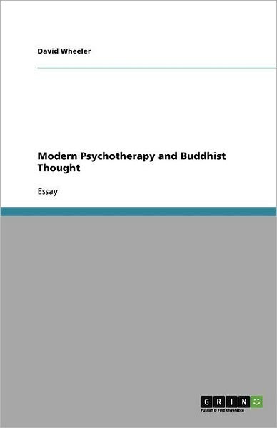 Modern Psychotherapy and Buddhi - Wheeler - Bøger - GRIN Verlag - 9783640958511 - 19. juli 2011