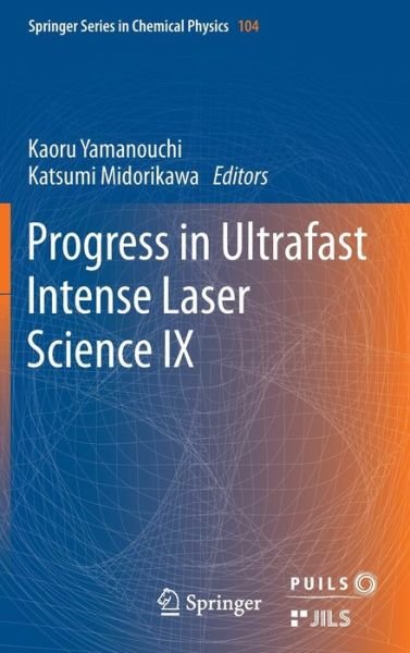 Cover for Kaoru Yamanouchi · Progress in Ultrafast Intense Laser Science: Volume IX - Springer Series in Chemical Physics (Hardcover Book) [2013 edition] (2013)