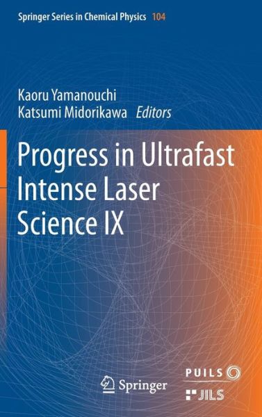 Progress in Ultrafast Intense Laser Science: Volume IX - Springer Series in Chemical Physics - Kaoru Yamanouchi - Libros - Springer-Verlag Berlin and Heidelberg Gm - 9783642350511 - 28 de febrero de 2013