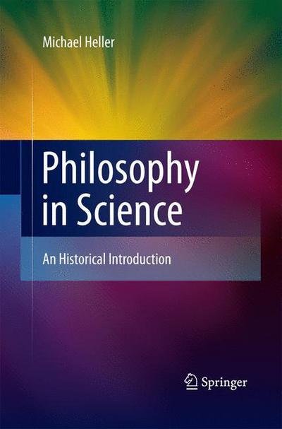 Cover for Michael Heller · Philosophy in Science: An Historical Introduction (Paperback Bog) [2011 edition] (2014)