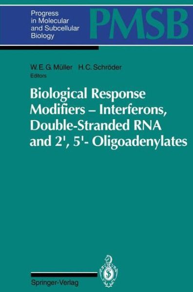 Cover for W E G M Ller · Biological Response Modifiers - Interferons, Double-Stranded RNA and 2',5'-Oligoadenylates - Progress in Molecular and Subcellular Biology (Paperback Book) [Softcover reprint of the original 1st ed. 1994 edition] (2011)