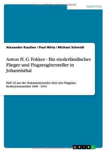 Cover for Michael Schmidt · Anton H. G. Fokker - Ein Niederlandischer Flieger Und Flugzeughersteller in Johannisthal (Paperback Book) [German edition] (2012)