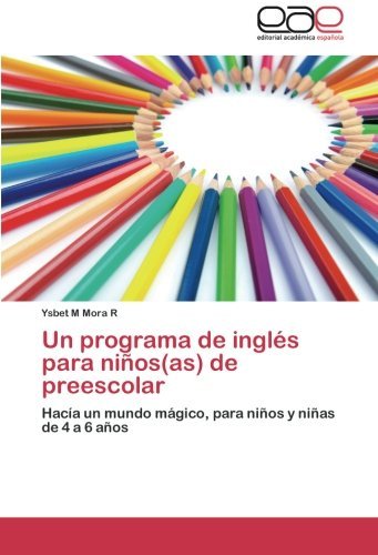 Cover for Ysbet M Mora R · Un Programa De Inglés Para Niños (As) De Preescolar (Taschenbuch) [Spanish edition] (2013)